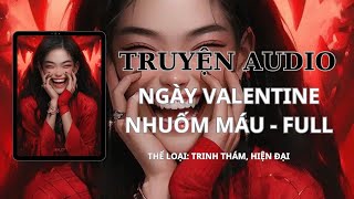 AUDIO TRINH THÁM  NGÀY VALENTINE NHUỐM MÁU  FULL  TẾU COMIS [upl. by Lorenzana]