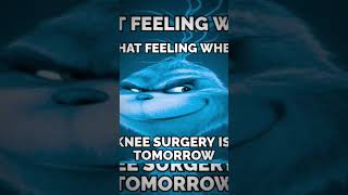 That Feeling When Knee Surgery Is Tomorrow memes kneesurgery grinch edit [upl. by Haff49]