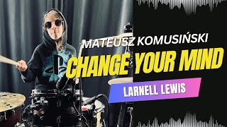 MATEUSZ KOMUSIŃSKI  LARNELL LEWIS  CHANGE YOUR MIND [upl. by Yddeg]