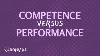 Linguistic Competence versus Performance [upl. by Demaria]