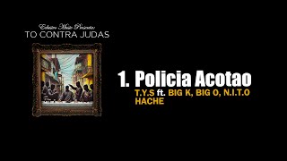 TYS  Policia Acotao ft Big K Big O NITO HACHE [upl. by Apps]