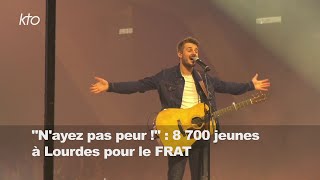 « Nayez pas peur  »  8 700 jeunes à Lourdes pour le FRAT 2023 [upl. by Philcox]