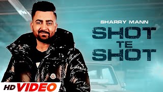 Shot Te Shot HD Video  Sharry Maan  New Punjabi Songs 2024  Latest Punjabi Songs 2024 [upl. by Dosh]