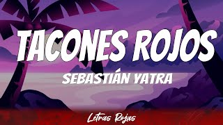 Sebastián Yatra  Tacones Rojos  Letra [upl. by Also389]