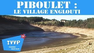 PIBOULET  LE VILLAGE ENGLOUTI EN 2013 HteLoire  TVVP [upl. by Elwee]