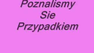 poznalismy sie przypadkiem [upl. by Eseuqram]