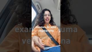 exames de uma vegetariana [upl. by Granlund]