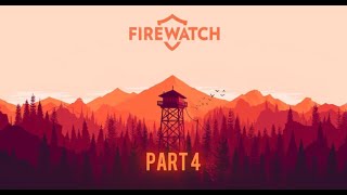 Firewatch Part 4  Problem Solved For Now [upl. by Tatia]