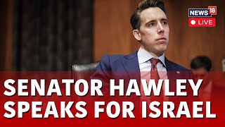 Senator Josh Hawley Live  USA News LIVE  Josh Hawley Speaks In Favour Of Israel LIVE  N18L [upl. by Magdalene583]