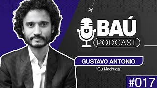 Baú Podcast 017  GUSTAVO ANTONIO [upl. by Ynohtnaeoj]