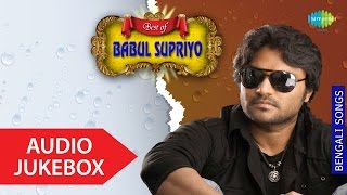 Best Of Babul Supriyo  Muchhe Jaoa Dinguli  Bengali Songs Audio Jukebox [upl. by Werdn668]