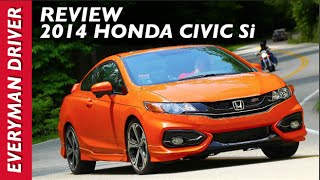 Heres the 2014 Honda Civic Si on Everyman Driver [upl. by Poliard]