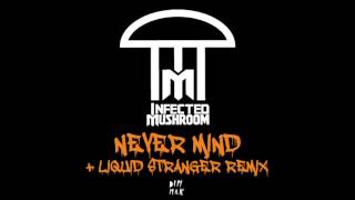 Infected Mushroom  Nevermind Original Mix [upl. by Wendalyn]