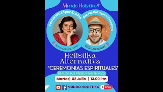 020724 quotCeremonias Espiritualesquot en Holistika Alternativa con Fernanda López Ruelas [upl. by Blanchette700]