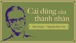 Sách nói Cái Dũng Của Thánh Nhân  Chương 1  Thu Giang Nguyễn Duy Cần [upl. by Daiz850]