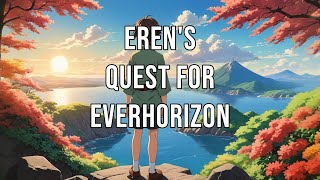 Erens Quest for Everhorizon anime animeseries animestory animebattles manga [upl. by Immanuel]