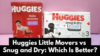 Huggies Little Movers vs Snug and Dry Detailed Comparison Review [upl. by Sedda]