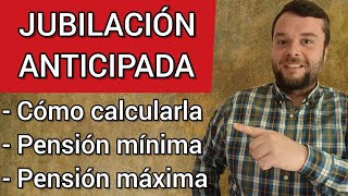 Calcular la JUBILACIÓN ANTICIPADA ✅ MÍNIMA y MÁXIMA 👉 a partir de los 63 años [upl. by Nylac]