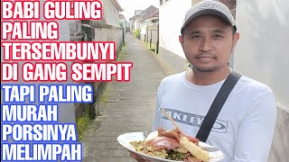 BABI GULING PALING TERSEMBUNYI DI DALAM GANG SEMPIT TAPI JUGA PALING MURAH PORSINYA MELIMPAH [upl. by Miharba]