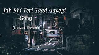 Jab Bhi Teri Yaad Aayegi Song Slowed Reverb Lofi [upl. by Kasevich]