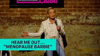 Hear Me Out quotMenopause Barbiequot  Karen Mills Comedy [upl. by Anipsed]