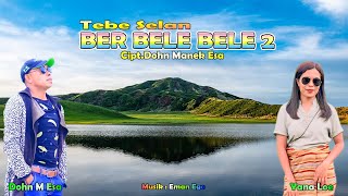 Tebe Selan BER BELE BELE 2  Dohn Manek Esa Ft Yana Loe  CiptDohn Manek Esa [upl. by Adnoraj]