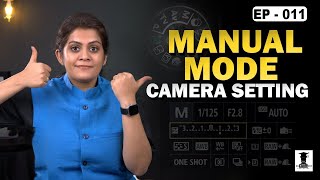 Manual Mode Camera Setting Explained  Basic to Pro Level Users Must Watch EP  11 [upl. by Wauters]