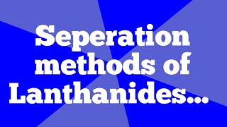 Separation methods of lanthanides [upl. by Aisined]