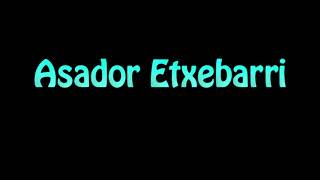 Learn How To Pronounce Asador Etxebarri [upl. by Kerwinn]