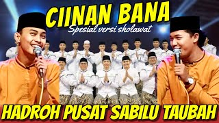 CIINAN BANA SPESIAL VERSI SHOLAWAT ‼️ ALBUM SHOLAWAT TERBARU 2024 HADROH PUSAT SABILU TAUBAH [upl. by Sieber135]