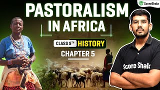 Pastoralism in Africa  Class 9 SST History Chapter 5  Detailed Explanation [upl. by Budge242]