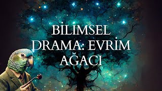 Bilimsel Drama Evrim Ağacı [upl. by Ahsitauq892]