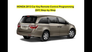 Honda Odyssey 2012  2013 Car Key Fob Remote Control Programming DIY StepbyStep [upl. by Eeldivad319]