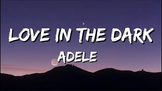 Adele  Love In The Dark  Lyrics [upl. by Twum]