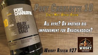 Whisky Review 27 Port Charlotte 10  50  Looking for more improvement from Bruichladdich [upl. by Erlina673]