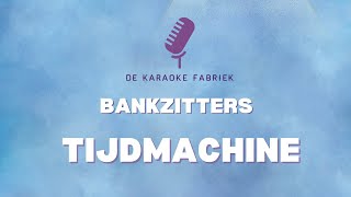 Tijdmachine  Bankzitters  Karaoke  De Karaoke Fabriek [upl. by Ced345]