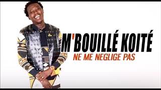 MBOUILLÉ KOITÉ  NE ME NÉGLIGE PAS 2019 [upl. by Cutlor193]