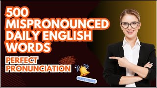 500 Mispronounced Daily English WordsPerfect Pronunciation [upl. by Vashti]