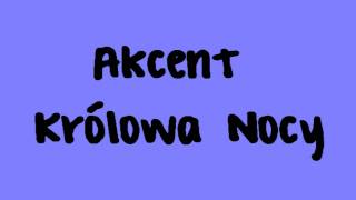 Akcent  Królowa Nocy [upl. by Slemmer]