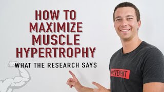 How to Maximize Muscle Hypertrophy  What the Research Says [upl. by Asirac783]