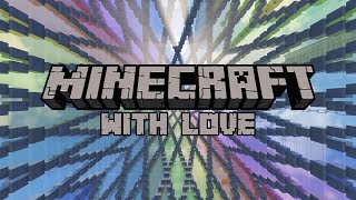 Minecraft With Love [upl. by Nlycaj8]