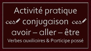 Activité pratique  Conjugaison des verbe AllerAvoirÊtre  Niveau 4 [upl. by Nicodemus820]