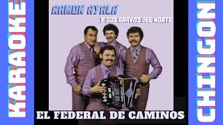 KARAOKE  Ramón Ayala Y Los Bravos del Norte  El Federal De Caminos [upl. by Sillsby]