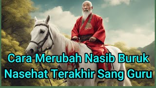 cara merubah nasib buruk I Nasehat Terakhir Sang Guru [upl. by Filipe]