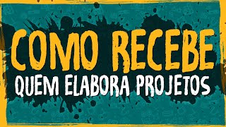 Como Recebe Quem Elabora Projetos [upl. by Inamik]