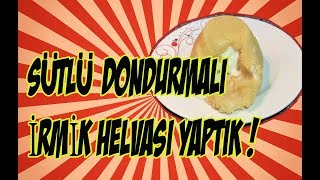 SÜTLÜ DONDURMALI İRMİK HELVASI YAPTIK  Karantina Günlükleri evdeKal [upl. by Quitt]