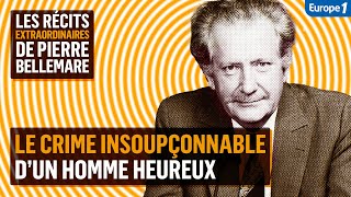 Le crime insoupçonnable d’un homme heureux  Les récits extraordinaires de Pierre Bellemare [upl. by Ztnaj]