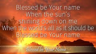 Blessed Be Your Name Instrumental with Lyrics [upl. by Kinchen]