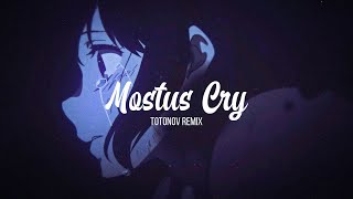 Mostus  Cry Totonov Remix [upl. by Brick]