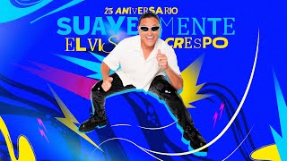 Elvis Crespo  Suavemente 25 Aniversario Audio [upl. by Aisyram]